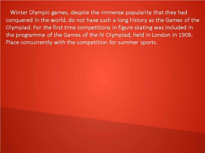 Winter Olympic games, despite the immense popularity that they had conquered in the world,
